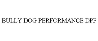 BULLY DOG PERFORMANCE DPF