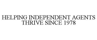 HELPING INDEPENDENT AGENTS THRIVE SINCE1978