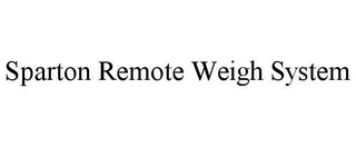 SPARTON REMOTE WEIGH SYSTEM