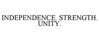 INDEPENDENCE. STRENGTH. UNITY.