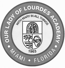 OUR LADY OF LOURDES ACADEMY · MIAMI · FLORIDA · WITH MARY IN ALL THINGS 1963