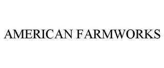 AMERICAN FARMWORKS