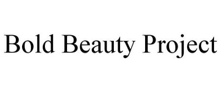 BOLD BEAUTY PROJECT