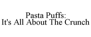 PASTA PUFFS: IT'S ALL ABOUT THE CRUNCH