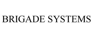 BRIGADE SYSTEMS