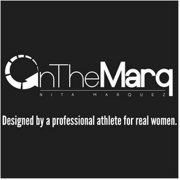 ONTHEMARQ NITA MARQUEZ DESIGNED BY A PROFESSIONAL ATHLETE FOR REAL WOMEN