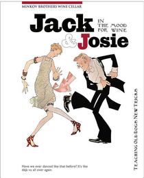 MINKOV BROTHERS WINE CELLER JACK & JOSIE IN THE MOOD FOR WINE. TEACHING OLD DOGS NEW TRICKS. HAVE YOU EVER DANCED LIKE THAT BEFORE? IT'S LIKE DEJA VU ALL OVER AGAIN