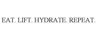 EAT. LIFT. HYDRATE. REPEAT.