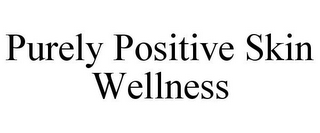 PURELY POSITIVE SKIN WELLNESS