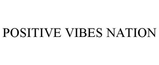 POSITIVE VIBES NATION
