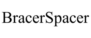 BRACERSPACER
