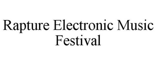 RAPTURE ELECTRONIC MUSIC FESTIVAL