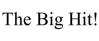 THE BIG HIT!