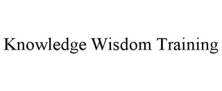 KNOWLEDGE WISDOM TRAINING