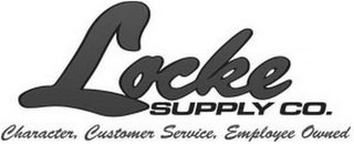 LOCKE SUPPLY CO. CHARACTER, CUSTOMER SERVICE, EMPLOYEE OWNED