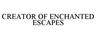 CREATOR OF ENCHANTED ESCAPES