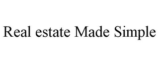 REAL ESTATE MADE SIMPLE