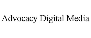 ADVOCACY DIGITAL MEDIA