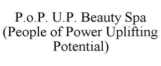 P.O.P. U.P. BEAUTY SPA (PEOPLE OF POWERUPLIFTING POTENTIAL)