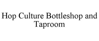 HOP CULTURE BOTTLESHOP AND TAPROOM