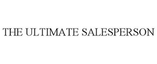 THE ULTIMATE SALESPERSON