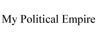 MY POLITICAL EMPIRE