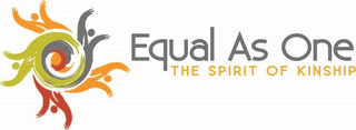 EQUAL AS ONE THE SPIRIT OF KINSHIP