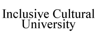 INCLUSIVE CULTURAL UNIVERSITY