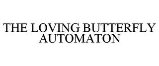 THE LOVING BUTTERFLY AUTOMATON