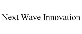 NEXT WAVE INNOVATION