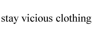 STAY VICIOUS CLOTHING