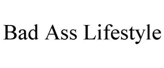 BAD ASS LIFESTYLE