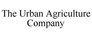 THE URBAN AGRICULTURE COMPANY