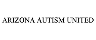 ARIZONA AUTISM UNITED