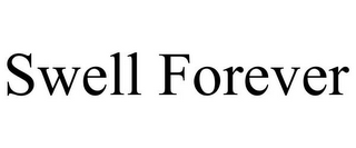 SWELL FOREVER