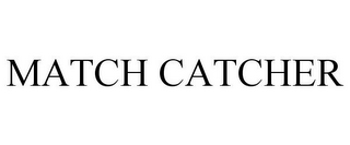 MATCH CATCHER