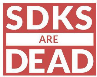 SDKS ARE DEAD