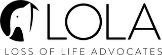 LOLA LOSS OF LIFE ADVOCATES