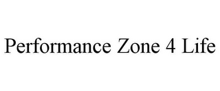 PERFORMANCE ZONE 4 LIFE