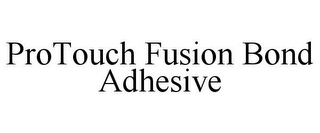 PROTOUCH FUSION BOND ADHESIVE