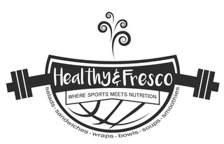 HEALTHY & FRESCO WHERE SPORTS MEETS NUTRITION SALADS · SANDWICHES · WRAPS · BOWLS · SOUPS · SMOOTHIES