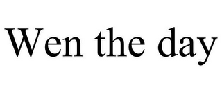 WEN THE DAY