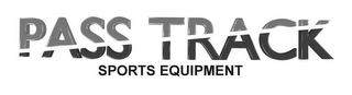 PASS TRACK SPORTS EQUIPMENT