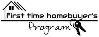 FIRST TIME HOMEBUYER'S PROGRAM