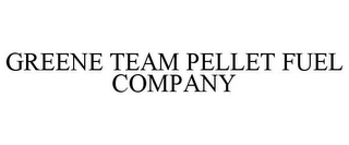 GREENE TEAM PELLET FUEL COMPANY