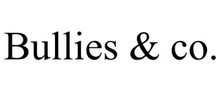 BULLIES & CO.