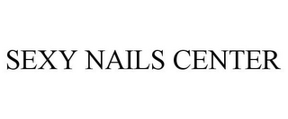 SEXY NAILS CENTER