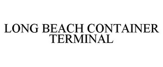 LONG BEACH CONTAINER TERMINAL