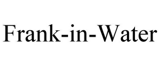 FRANK-IN-WATER