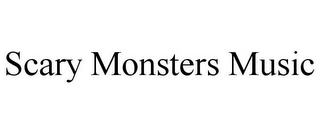 SCARY MONSTERS MUSIC